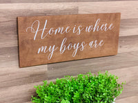 Home is where my boys are. Large rustic sign. Farmhouse decor.  Rustic wood sign. Gift for mom. Rustic decor. Wood sign. Home sweet home.