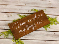 Home is where my boys are. Large rustic sign. Farmhouse decor.  Rustic wood sign. Gift for mom. Rustic decor. Wood sign. Home sweet home.
