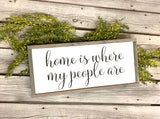 Home is where my people are. Farmhouse decor.  Framed sign. Farmhouse home sign. Fixer upper decor. Home decor. Home sweet home.