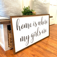 Home is where my girls are. Farmhouse decor.  Framed sign. Farmhouse home sign. Fixer upper decor. Home decor. Home sweet home.