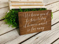 We know you'd be here today. Rustic wedding sign. If heaven wasn't so far away  wedding sign. Rustic wedding sign. Rustic wedding decor.