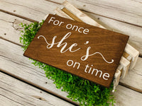 For once she's on time. Here comes the bride. Here she comes. Wedding aisle sign. Ringer bearer. Here comes thr brides. Wedding decor.
