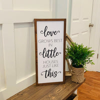 Love grows best.  In little houses like this. Love grows best wood sign. Love grows best farmhouse sign. Farmhouse sign. Farmhouse decor.