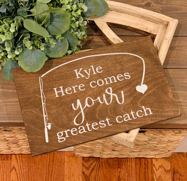 Fishing theme wedding. Here comes your greatest catch sign