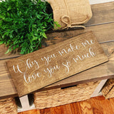 Why you make me love you so much. Wedding sign. Rustic wedding decor. Table decor. Reserved table sign. Wedding.
